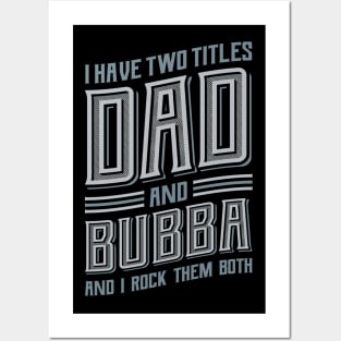 I have Two Titles Dad and Bubba Posters and Art